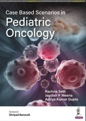Case Based Scenarios in Pediatric Oncology 1st Edition 2023 By Rachna Seth